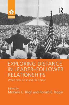 Exploring Distance in Leader-Follower Relationships : When near Is Far and Far Is Near
