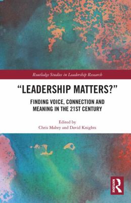 Leadership Matters : Finding Voice, Connection and Meaning in the 21st Century