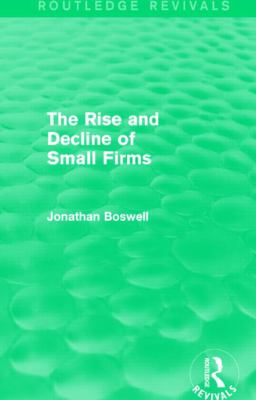 The Rise and Decline of Small Firms (Routledge Revivals)