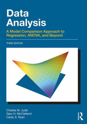 Data Analysis : A Model Comparison Approach to Regression, ANOVA, and Beyond, Third Edition