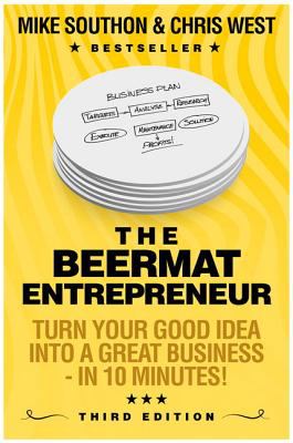 The Beermat Entrepreneur: Turn Your Good Idea into a Great Business