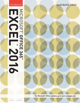 Illustrated Microsoft® Office 365 and Excel 2016 : Intermediate, Loose-Leaf Version