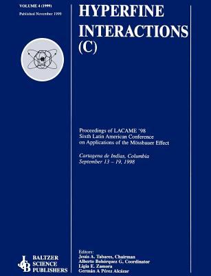 Hyperfine Interations : Proceedings of Lacme '98 Sixth Latin American Conference on Applicaitons of the Mossbauer Effect - Cartagena of Indias, Columbia, September 13-19, 1998