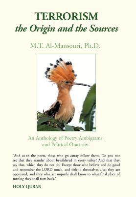 Terrorism, the Origin and the Sources : An Anthology of Poetry Ambigrams and Political Oratories