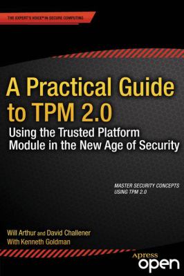 A Practical Guide to TPM 2. 0 : Using the Trusted Platform Module in the New Age of Security