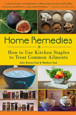 Home Remedies : How to Use Kitchen Staples to Cure Common Ailments