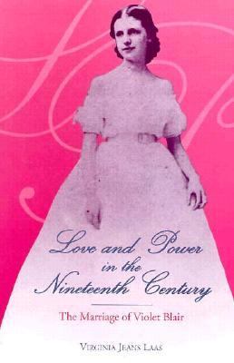 Love and Power in the Nineteenth Century : The Marriage of Violet Blair