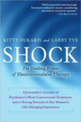 Shock : The Healing Power of Electroconvulsive Therapy
