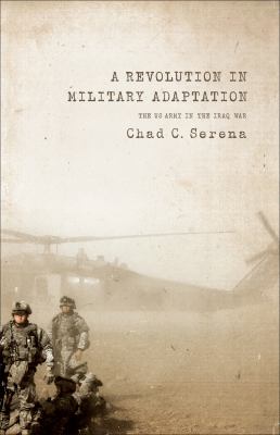 A Revolution in Military Adaptation : The US Army in the Iraq War