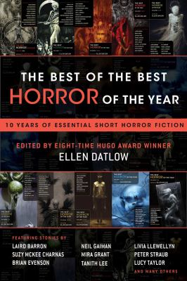 The Best of the Best Horror of the Year : 10 Years of Essential Short Horror Fiction