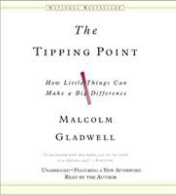 The Tipping Point : How Little Things Can Make a Big Difference