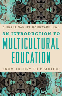 An Introduction to Multicultural Education : From Theory to Practice