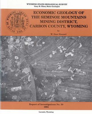 Economic Geology of the Seminoe Mountains Mining District, Carbon County, Wyoming : Ri-50