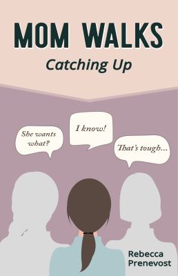 Mom Walks: Catching Up