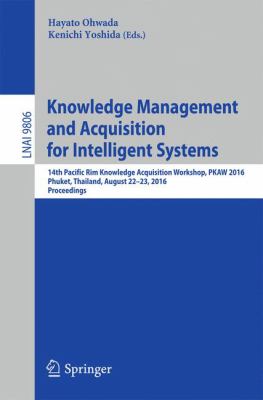 Knowledge Management and Acquisition for Intelligent Systems : 14th Pacific Rim Knowledge Acquisition Workshop, Pkaw 2016, Phuket, Thailand, August 22-23, 2016, Proceedings