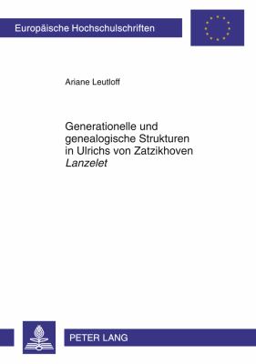 Generationelle und Genealogische Strukturen in Ulrichs Von Zatzikhoven «Lanzelet»