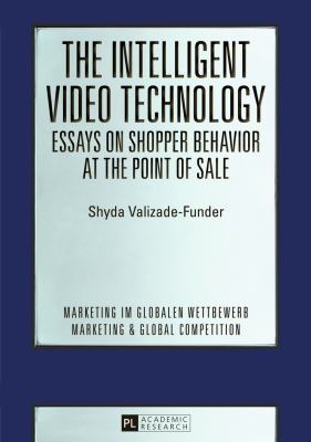 The Intelligent Video Technology - Essays on Shopper Behavior at the Point of Sale : Essays on Shopper Behavior at the Point of Sale
