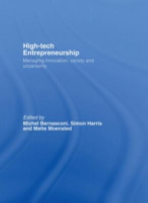 High-Tech Entrepreneurship : Managing Innovation, Variety and Uncertainty
