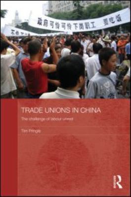 Trade Unions in China : The Challenge of Labour Unrest