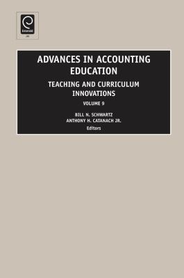 Advances in Accounting Education Vol. 9 : Teaching and Curriculum Innovations