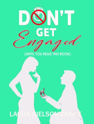 Don't Get Engaged : (until You Read This Book)