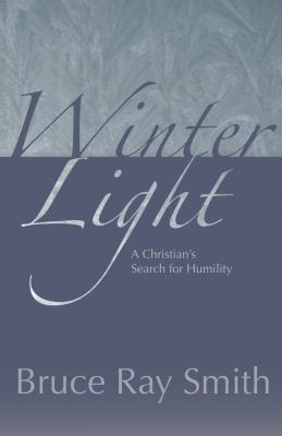Winter Light : A Christian's Search for Humility