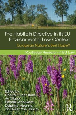 The Habitats Directive in Its EU Environmental Law Context : European Nature's Best Hope?
