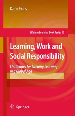 Learning, Work and Social Responsibility : Challenges for Lifelong Learning in a Global Age