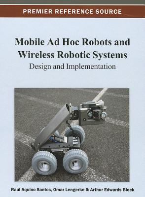 Mobile Ad Hoc Robots and Wireless Robotic Systems : Design and Implementation