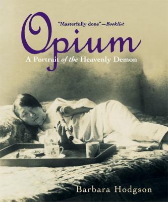 Opium : A Portrait of the Heavenly Demon