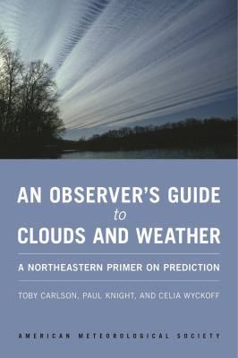 An Observer's Guide to Clouds and Weather : A Northeastern Primer on Prediction