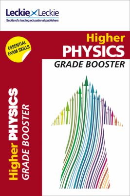 Grade Booster for CfE SQA Exam Revision - Higher Physics Grade Booster for SQA Exam Revision: Maximise Marks and Minimise Mistakes to Achieve Your Best Possible Mark