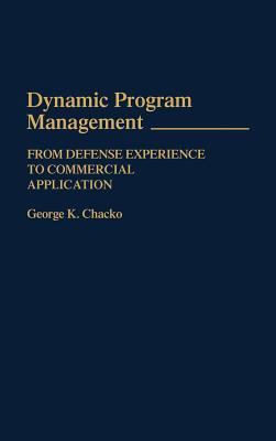 Dynamic Program Management : From Defense Experience to Commercial Application
