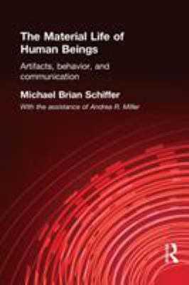 The Material Life of Human Beings : Artifacts, Behavior and Communication