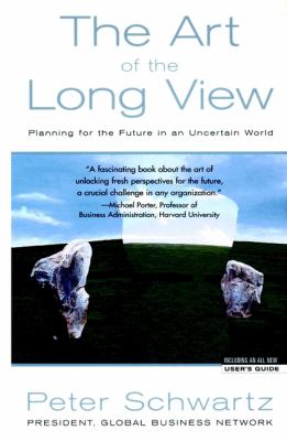 Art of the Long View : Planning for the Future in An Uncertain World