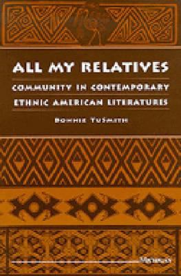 All My Relatives : Community in Contemporary Ethnic American Literatures