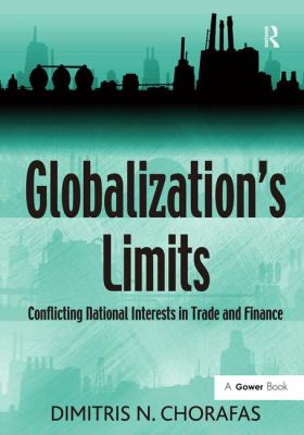 Globalization's Limits : Conflicting National Interests in Trade and Finance