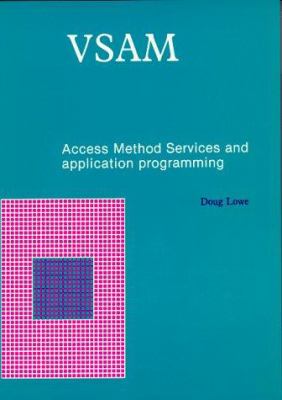 VSAM : Access Method Services and Application Programming