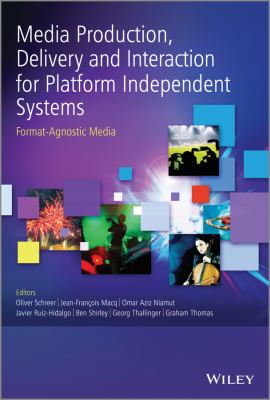 Media Production, Delivery and Interaction for Platform Independent Systems : Format-Agnostic Media