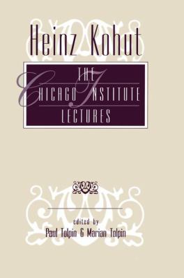 Heinz Kohut : The Chicago Institute Lectures