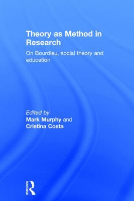Theory As Method in Research : On Bourdieu, Social Theory and Education
