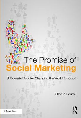 The Promise of Social Marketing : A Powerful Tool for Changing the World for Good
