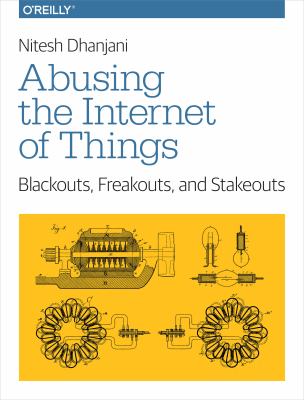 Abusing the Internet of Things : Blackouts, Freakouts, and Stakeouts