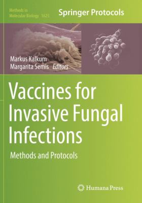 Vaccines for Invasive Fungal Infections : Methods and Protocols