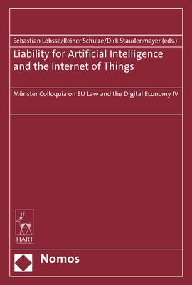 Liability for Artificial Intelligence and the Internet of Things : Münster Colloquia on EU Law and the Digital Economy IV