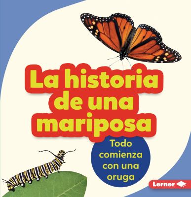 La Historia de una Mariposa : Todo Comienza con una Oruga
