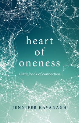 Heart of Oneness : A Little Book of Connection