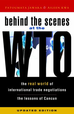 Behind the Scenes at the WTO : The Real World of International Trade Negotiations