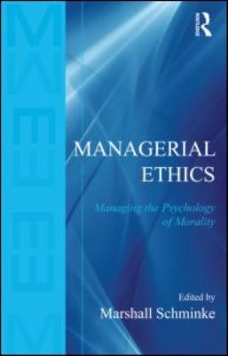 Managerial Ethics : Managing the Psychology of Morality