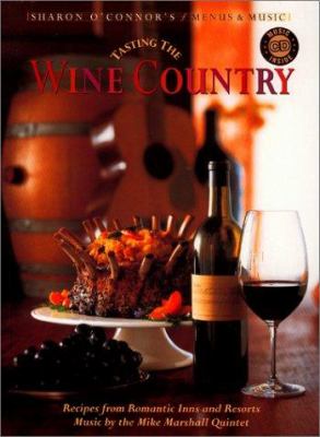 Tasting the Wine Country : Recipes from Romantic Inns and Resorts, Music by the Mike Marshall Quintet